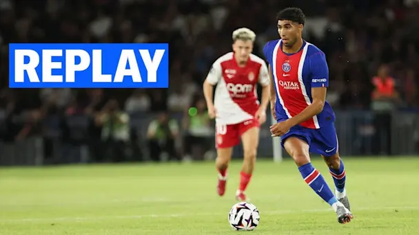 Paris Saint-Germain vs Monaco: Replay