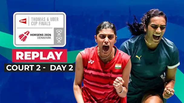 BWF Thomas & Uber Cup Finals: Group Stage, Court 2 - Replay