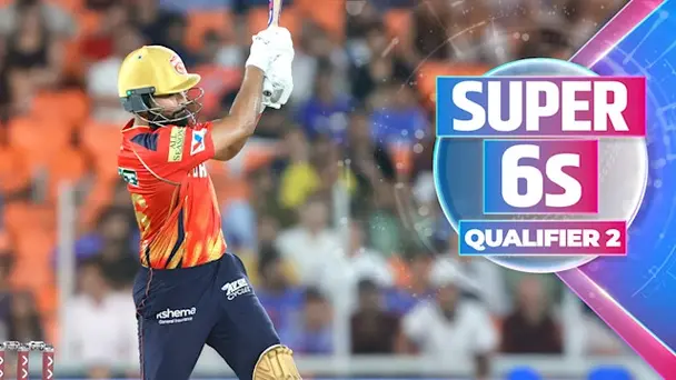 Qualifier 2: PBKS Super 6s