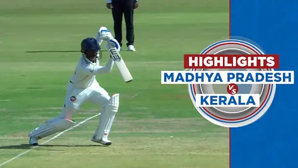 Madhya Pradesh vs Kerala: Day 1, Highlights