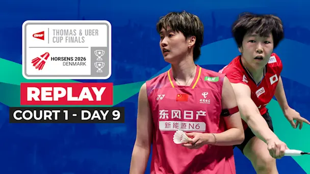 BWF Thomas & Uber Cup Finals: SFs, Court 1: Replay