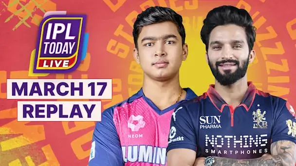 IPL Today: March 17 Replay