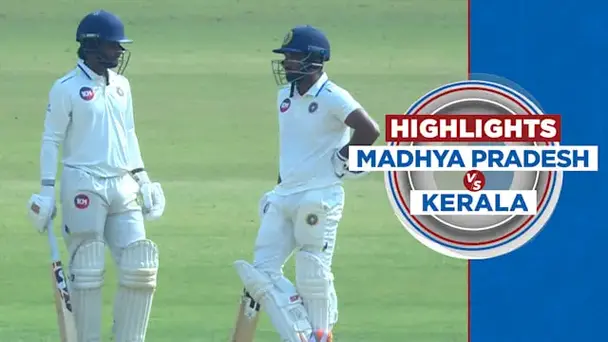 Madhya Pradesh vs Kerala: Day 4, Highlights