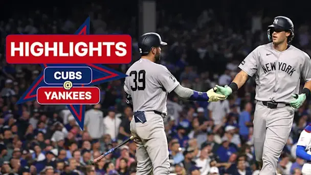Chicago Cubs @ New York Yankees: Highlights