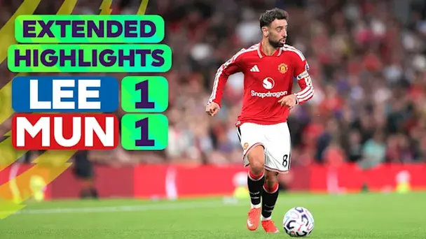Leeds vs Manchester United: Extended Highlights