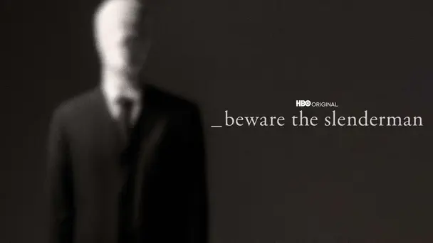 Beware The Slenderman