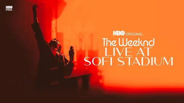 The Weeknd: Live At SoFi Stadium
