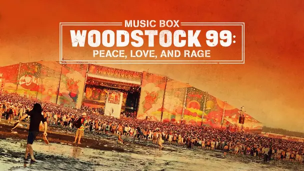 Music Box: Woodstock 99: Peace, Love, and Rage
