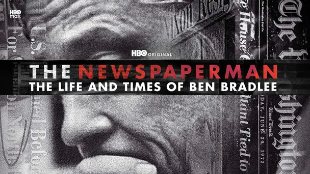 The Newspaperman: The Life and Times of Ben Bradlee