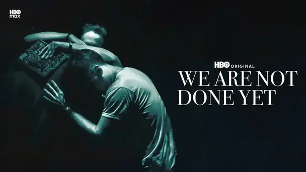 We Are Not Done Yet