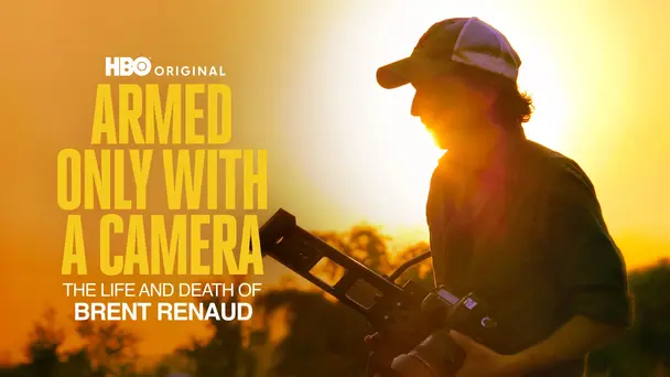 Armed Only With a Camera: The Life and Death of Brent Renaud