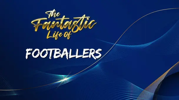 Fantastic Lives Of Footballers