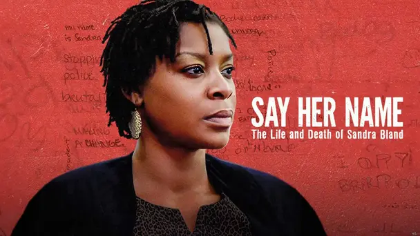 Say Her Name: The Life And Death Of Sandra Bland