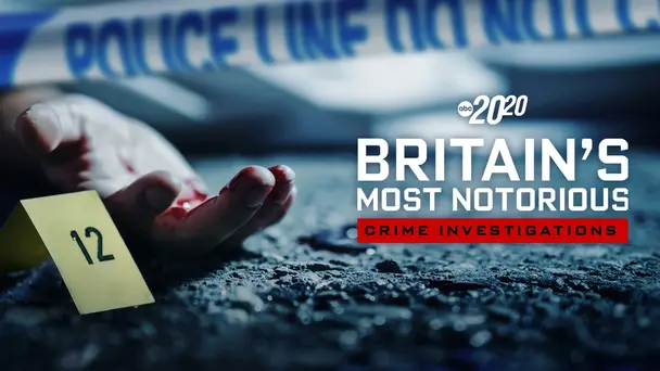 20/20 Britain's Most Notorious Crimes