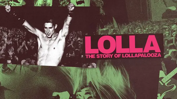 Lolla: The Story of Lollapalooza