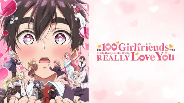 The 100 Girlfriends Who Really, Really, Really, Really, Really Love You