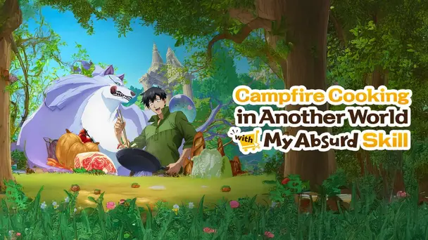 Campfire Cooking in Another World with My Absurd Skill