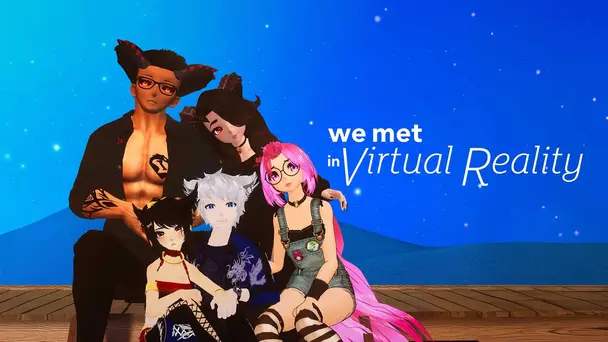 We Met In Virtual Reality