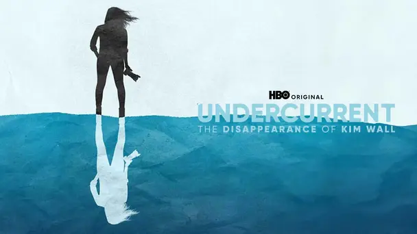 Undercurrent: The Disappearance Of Kim Wall