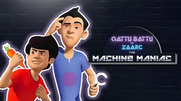 Gattu Battu Vs Zaarc: The Machine Maniac