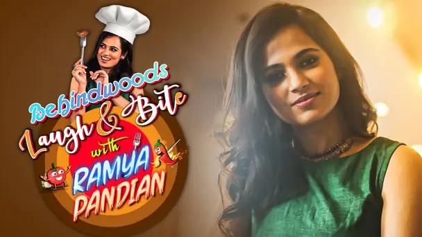 Behindwoods Laugh & Bite with Ramya Pandian - Season 1