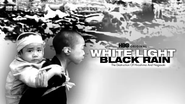 White Light/ Black Rain: The Destruction of Hiroshima and Nagasaki