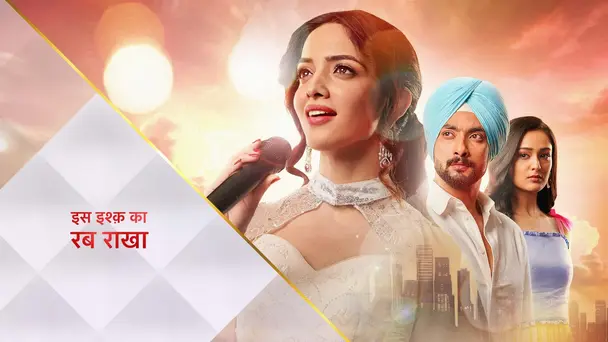 Iss Ishq Ka... Rabb Rakha