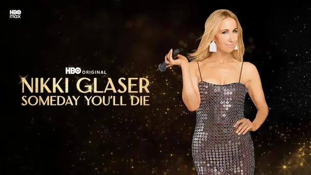 Nikki Glaser: Someday You'll Die