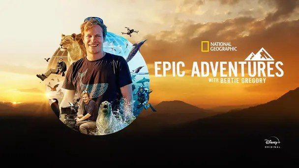 Epic Adventures with Bertie Gregory