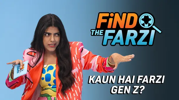 Kaun Hai Farzi Gen Z?