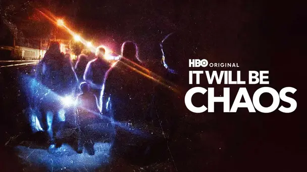It Will Be Chaos