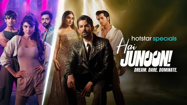Hai Junoon! Dream. Dare. Dominate.