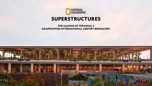 Superstructures: The Making of Terminal 2 Kempegowda International Airport Bengaluru