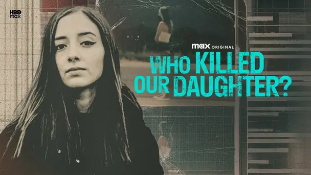 Who Killed Our Daughter?