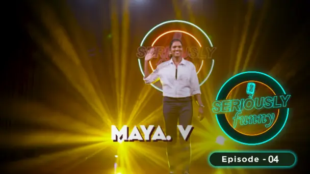 Seriously Funny | Get ready to LOL like never before-Season1 S1 E4 - Ep 04 | Seriously Funny | Maya .V