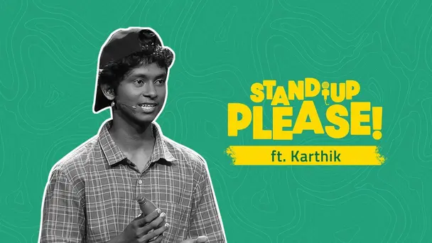 Stand-up Please ft. Karthik 