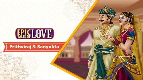 EP 1 - Prithviraj Chauhan & Samyukta