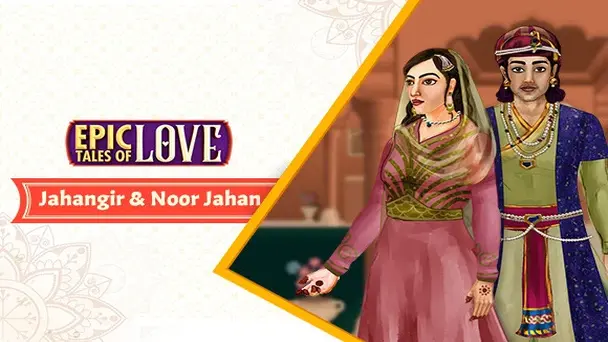 EP 2 - Jahangir & Nur Jahan
