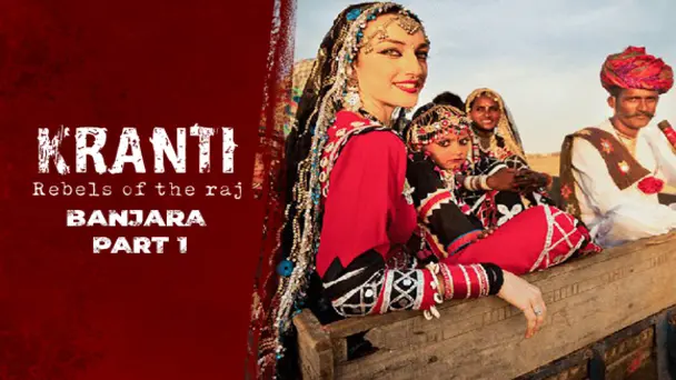 E1 - BANJARAS : PART 1