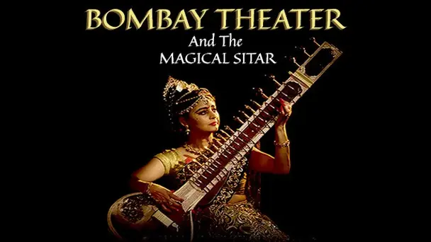 Bombay Theater and The Magical Sitar