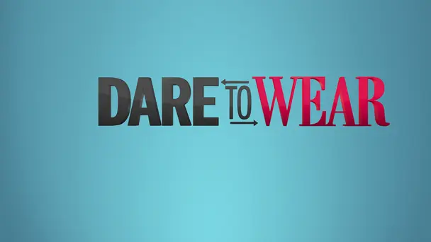 Dare to Wear