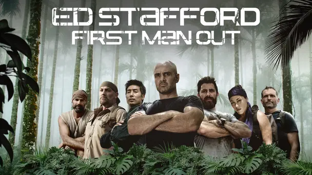 Ed Stafford: First Man Out
