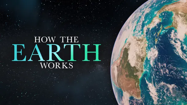 How the Earth Works