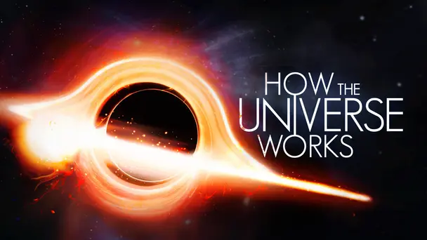 How the Universe Works