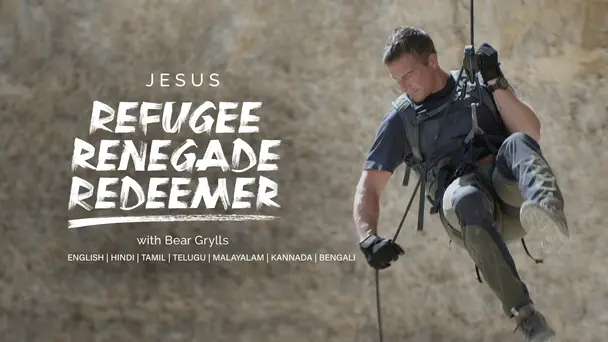 Jesus: Refugee, Renegade, Redeemer With Bear Grylls