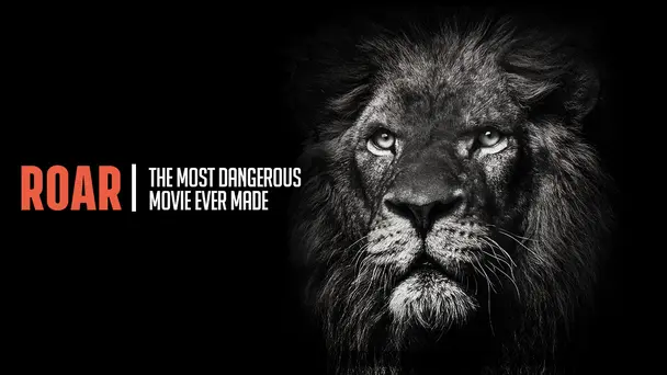 Roar: The Most Dangerous Movie Ever Made