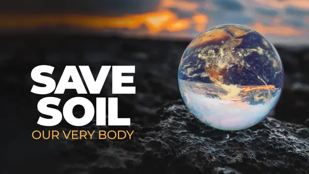 Save Soil - Our Very Body