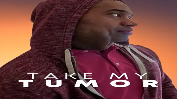 Take My Tumor