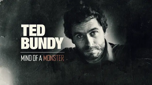 Ted Bundy: Mind of a Monster