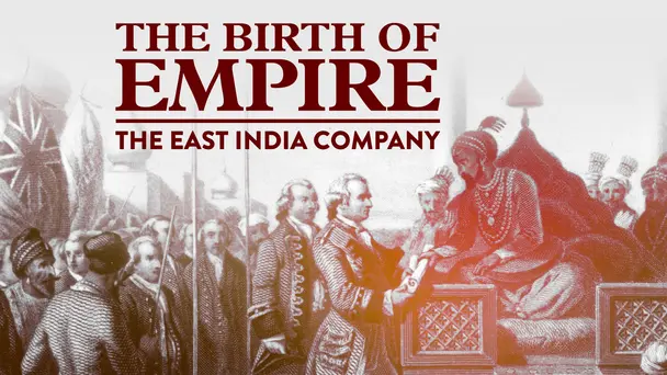 The Birth of Empire: The East India Company